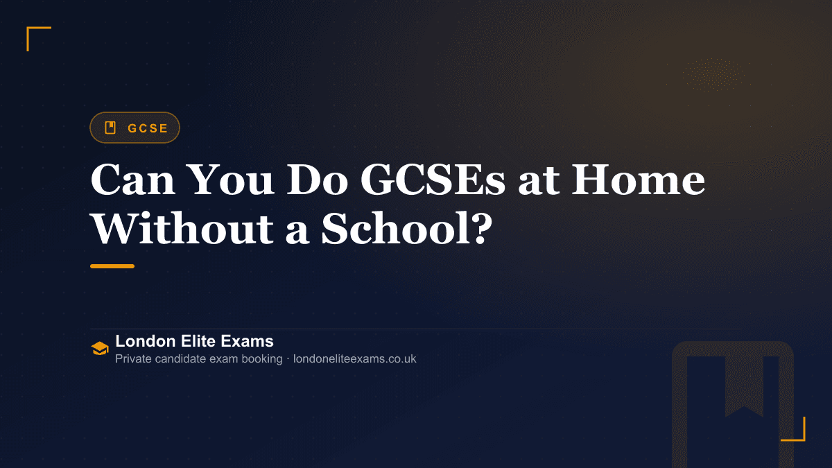 Can You Do GCSEs at Home Without a School? — a London Elite Exams guide